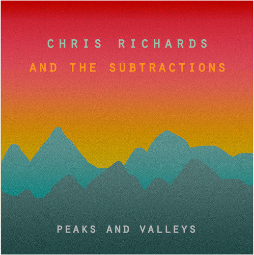 Chris Richards & the Subtractions - Peaks & Valleys