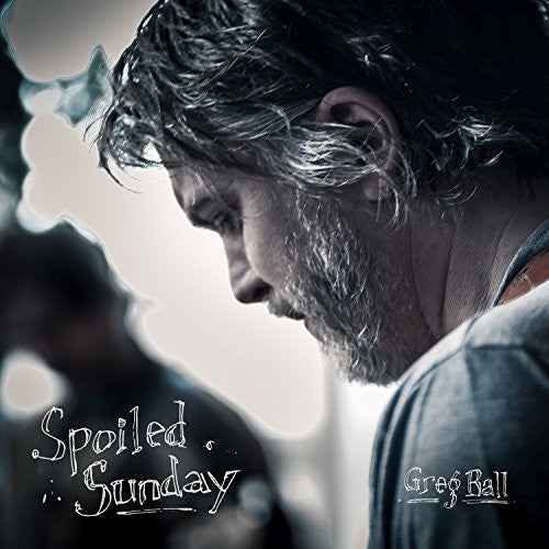 Greg Ball - Spoiled Sunday