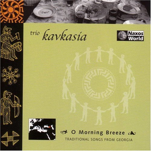 Kavkasia - O Morning Breeze: Traditional Songs from Georgia
