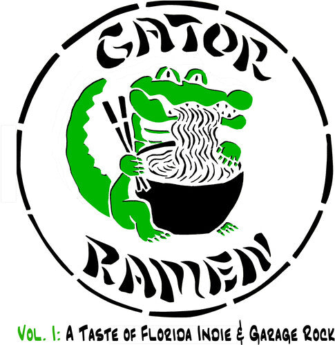 Gator Ramen Vol I: Taste of Florida Indie & Garage - Gator Ramen Vol I: A Taste of Florida Indie & Garage Rock / Various