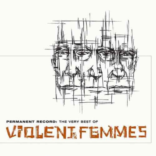 Violent Femmes - Permanent Record: The Very Best of Violent Femmes