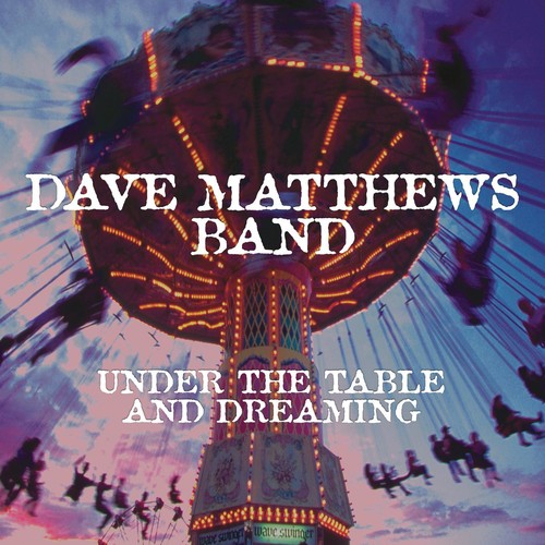 Dave Matthews - Under the Table & Dreaming