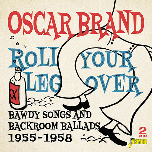 Oscar Brand - Roll Your Leg Over: Bawdy Songs & Backroom Ballads 1955-1958