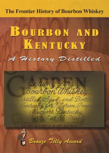 Bourbon Kentucky: A History Distilled