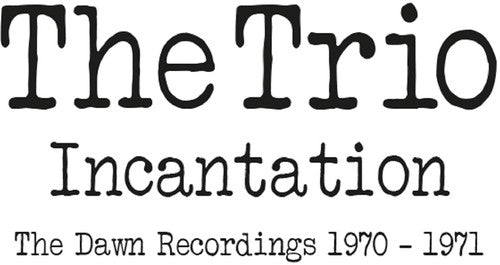 Trio - Incantation: Dawn Recordings 1970-1971