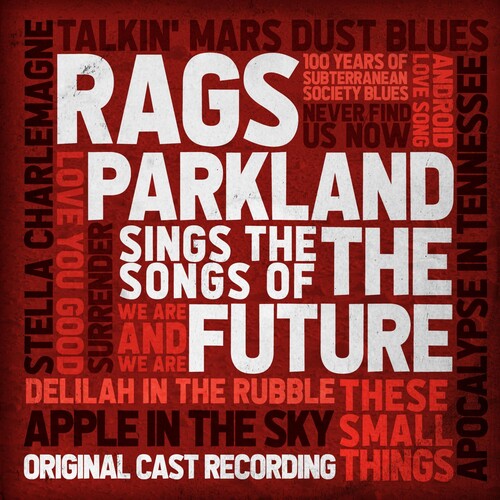 Rags Parkland Sings the Songs of the Future - Rags Parkland Sings the Songs of the Future (Original Cast Recording)