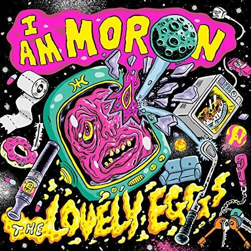 Lovely Eggs - I Am Moron
