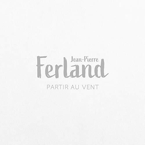 Jean-Pierre Ferland - Partir Au Vent