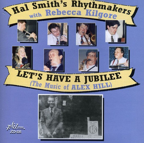 Hal Smith Rhythmakers/ Rebecca Kilgore - Lets Have A Jubilee - The Music Of Alex Hill