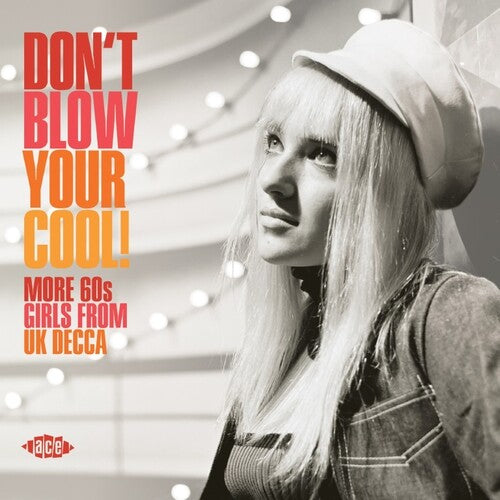 Don't Blow Your Cool: More 60s Girls From Uk Decca - Don't Blow Your Cool! More 60s Girls From UK Decca / Various