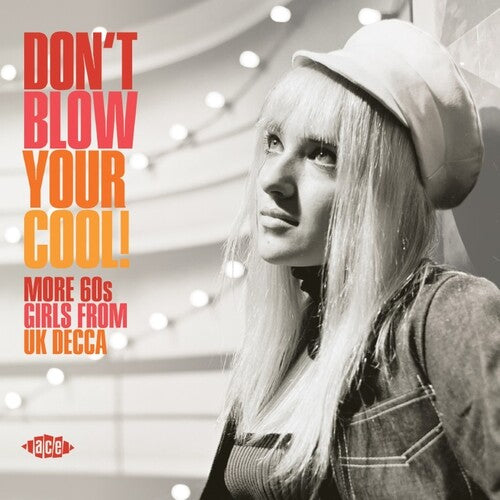 Don't Blow Your Cool: More 60s Girls From UK Decca - Don't Blow Your Cool! More 60s Girls From UK Decca / Various