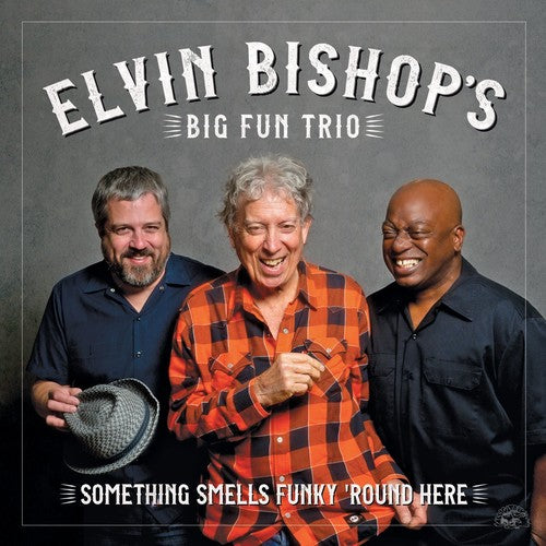 Elvin Bishop - Something Smells Funky 'round Here