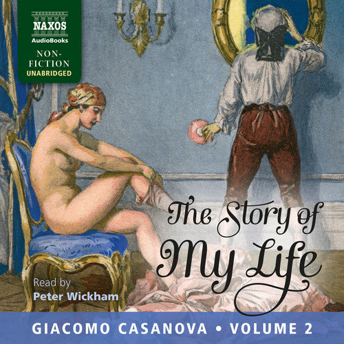 Giacomo Casanova / Peter Wickham - Story of My Life Volume 2