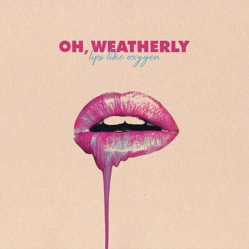 Oh Weatherly - Lips Like Oxygen