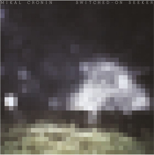 Mikal Cronin - Switched-On Seeker