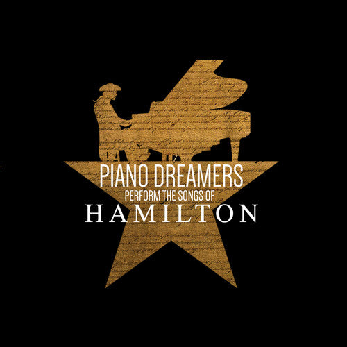 Piano Dreamers - Piano Dreamers Perform the Songs of Hamilton