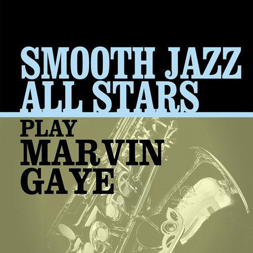 Smooth Jazz All Stars - Smooth Jazz All Stars Play Marvin Gaye