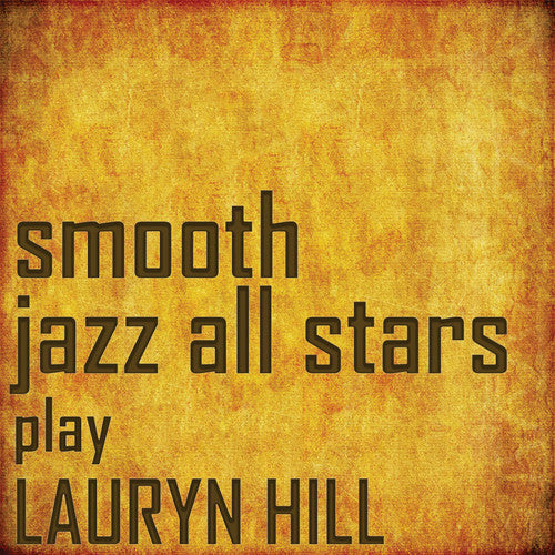 The Smooth Jazz All Stars - Smooth Jazz All Stars Perform Lauryn Hill
