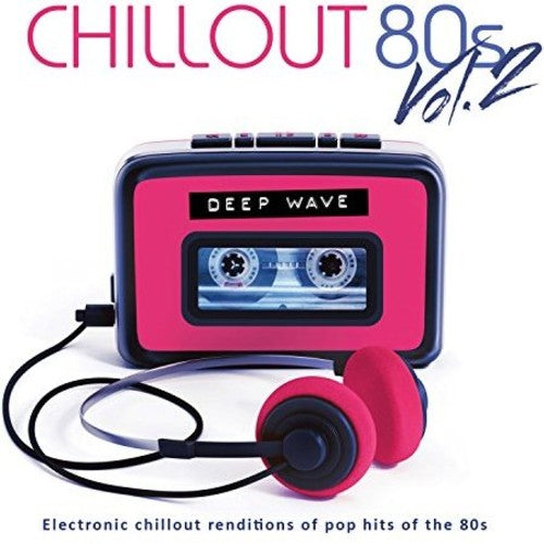 Deep Wave - Chill Out 80's Volume Two