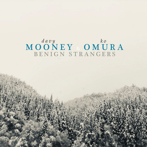 Davy Mooney & Ko Omura - Benign Strangers