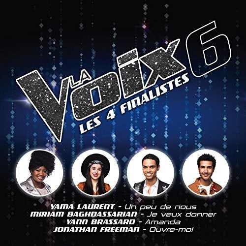 La Voix 6: Les 4 Finalistes/ Various - La Voix 6: Les 4 Finalistes / Various