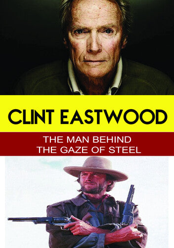 Clint Eastwood - The Man Behind the Gaze of Steel
