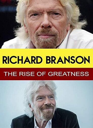 Richard Branson - The Rise of Greatness