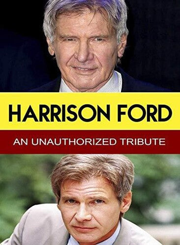 Harrison Ford - An Unauthorized Tribute