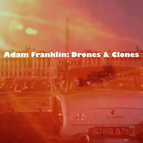 Adam Franklin - Drones & Clones: 10 Songs No Words