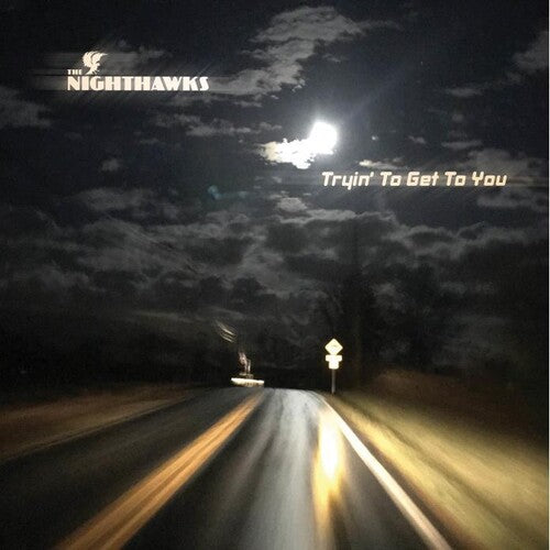 The Nighthawks - Tryin To Get To You