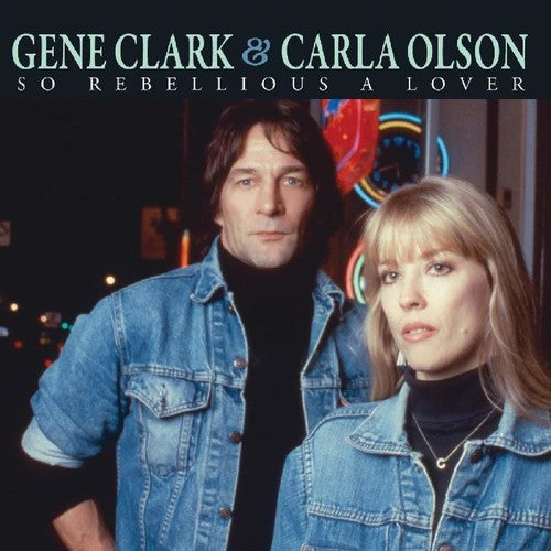 Gene Clark / Carla Olson - So Rebellious a Lover