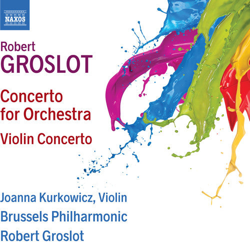 Groslot/ Kurkowicz - Concerto for Orchestra / Violin Concerto