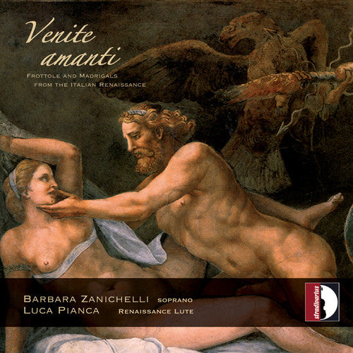 Verdelot/ Zanichelli/ Pianca - Venite Amanti