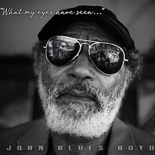 John Boyd Blues - What My Eyes Have Seen