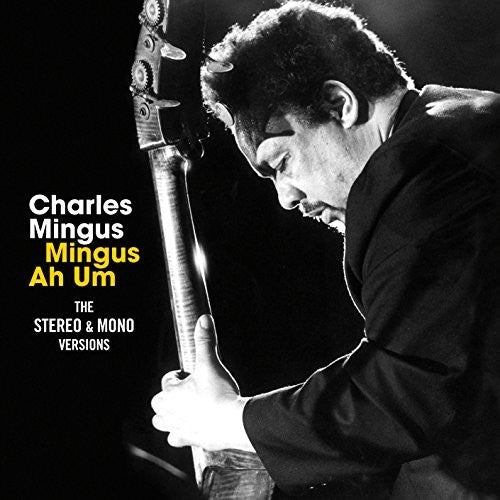 Charles Mingus - Mingus Ah Um: Original Mono & Stereo Versions