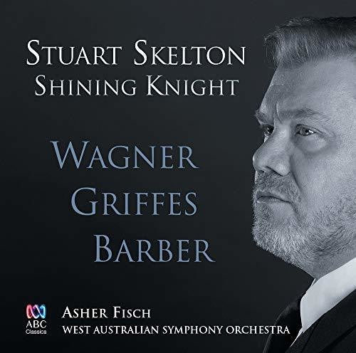 Skelton/ Fisch/ West Australian Symphony Orch - Shining Knight: Wagner Griffes Barber