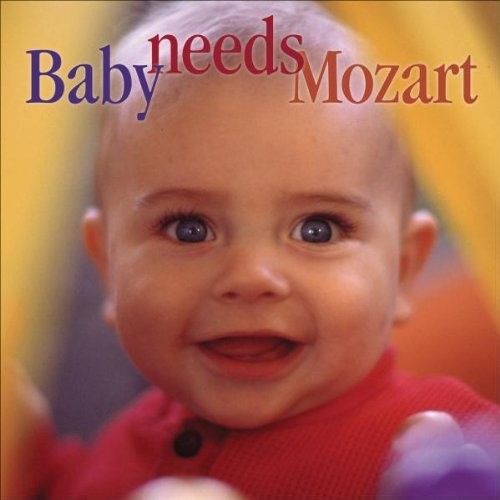 Baby Needs Mozart/ Various - Baby Needs Mozart