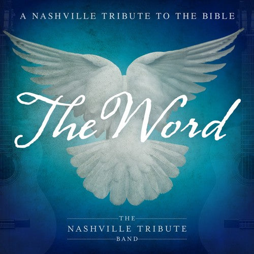 Nashville Tribute Band - The Word: A Nashville Tribute To The Bible
