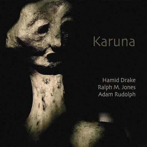 Hamid Drake / Adam Rudolph / Ralph Jones M - Karuna