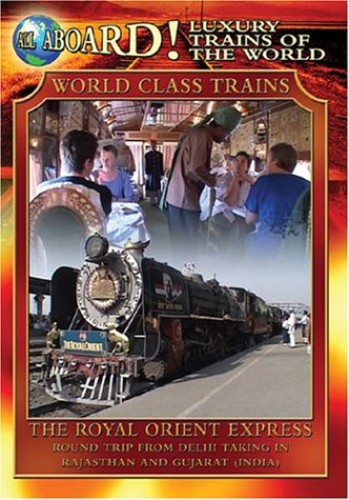 All Aboard!: Luxury Trains of World: World Class Trains: Royal Orient Express