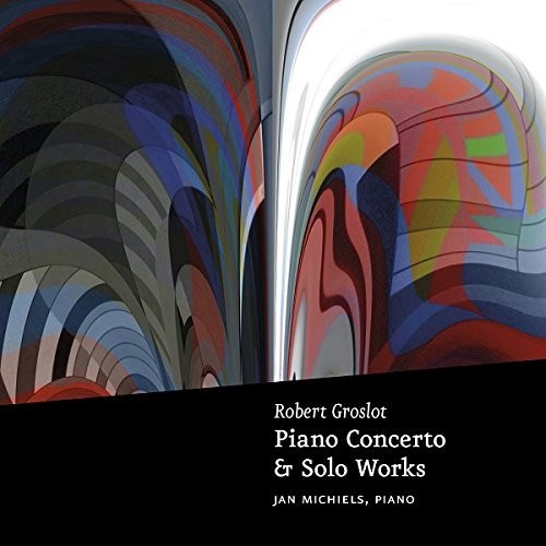 Michiels - Piano Concerto & Solo Works