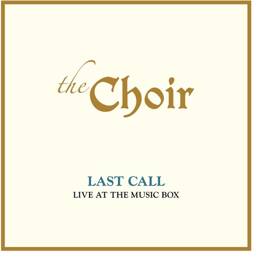 Choir - Last Call: Live At The Music Box (live)