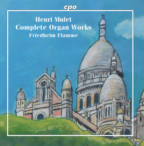 Mulet/ Flamme - Complete Organ Works