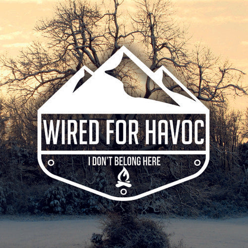 Wired for Havoc - I Don'T Belong Here