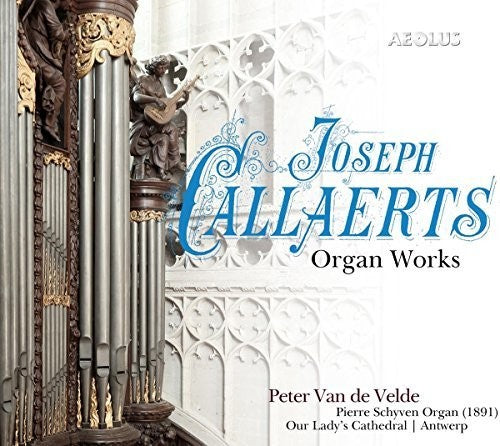 Callaerts/ Velde - Organ Works