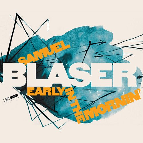 Samuel Blase / Samuel Blaser - Early in the Mornin