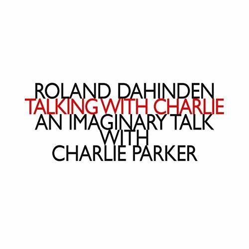 Dahinden/ Calderone/ Garcia - Talking with Charlie