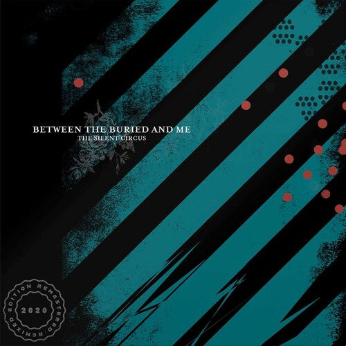 Between the Buried and Me - Silent Circus (2020 Remix/Remaster)