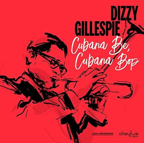 Dizzy Gillespie - Cubana Be Cubana Bop
