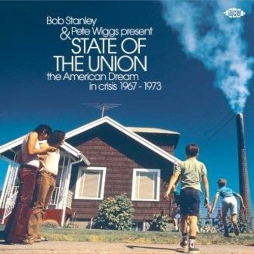 Bob Stanley / Pete Wiggs - Bob Stanley & Pete Wiggs Present State Of The Union: American Dream InCrisis 1967-1973 / Various